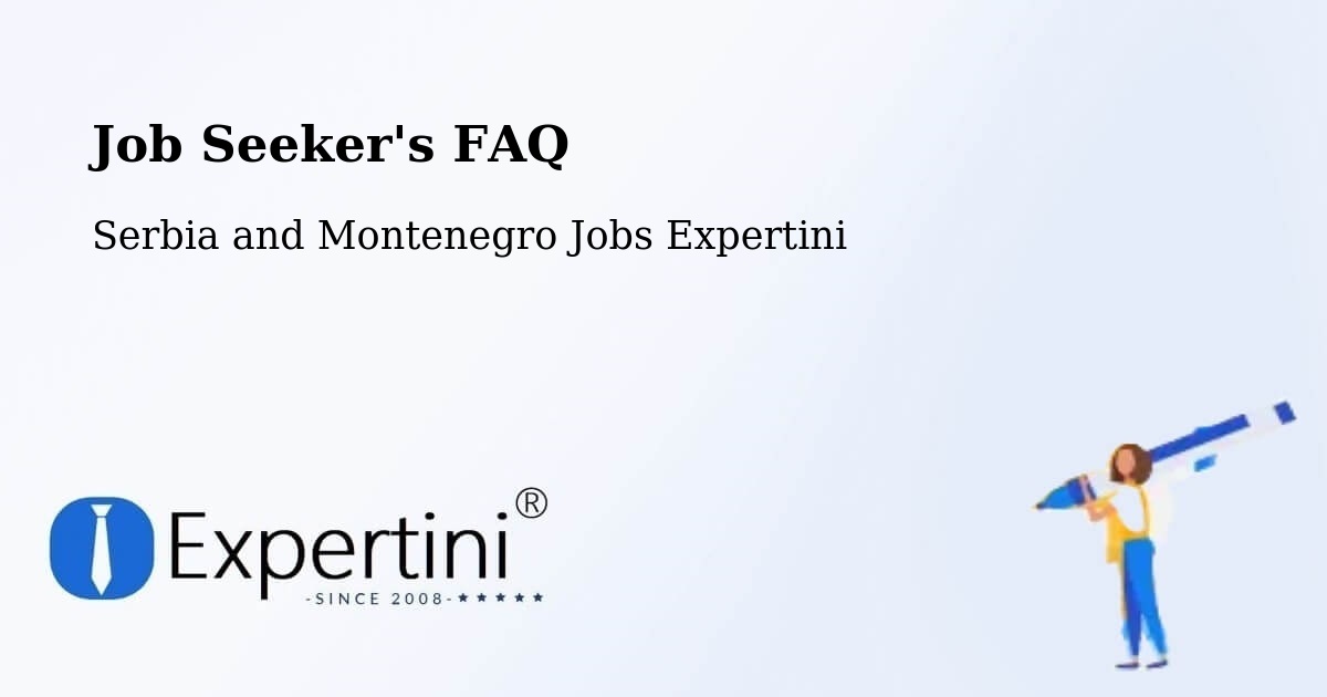Job Seeker FAQ – Berthierville - Serbia and Montenegro Jobs Expertini